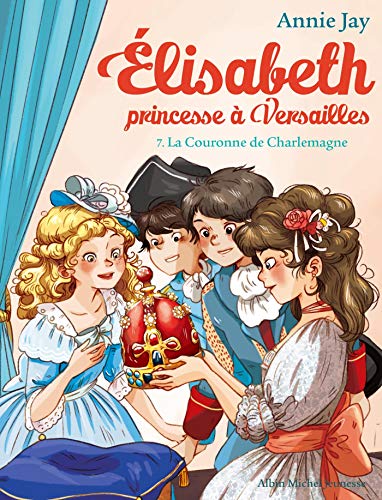 ELISABETH PRINCESSE DE VERSAILLES- T 7- LA COURONNE DE CHARLEMAGNE